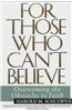To Those Who Can't Believe: Overcoming the Obstacles to Faith
