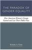 The Paradox of Gender Equality: How American Women's Groups Gained and Lost Their Public Voice
