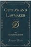 Outlaw and Lawmaker, Vol. 3 of 3 (Classic Reprint)