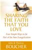 Sharing the Faith That You Love: Four Simple Ways to Be Part of the New Evangelization