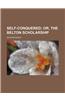 Self-Conquered; Or, the Belton Scholarship