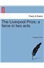 Liverpool Prize; A Farce in Two Acts.