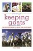 The Joy of Keeping Goats: The Ultimate Guide to Dairy and Meat Goats