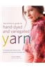 The Knitter's Guide to Hand-Dyed & Variegated Yarn