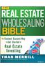 The Real Estate Wholesaling Bible: The Fastest, Easiest Way to Get Started in Real Estate Investing