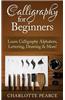 Calligraphy for Beginners: Learn Calligraphy Alphabets, Lettering, Drawing & More!
