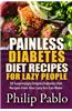 Painless Diabetes Diet Recipes for Lazy People: 50 Surprisingly Simple Diabetes Diet Recipes Even Your Lazy Ass Can Make