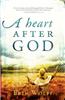 A Heart After God