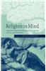 Religion in Mind: Cognitive Perspectives on Religious Belief, Ritual, and Experience