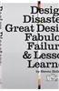 Design Disasters: Great Designers, Fabulous Failure & Lessons Learned