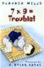 7 X 9 = Trouble!