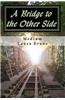 A Bridge to the Other Side: Channeled Messages of Death and Life