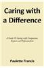 Caring with a Difference: A Guide to Caring with Compassion, Respect and Professionalism