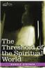 The Threshold of the Spiritual World
