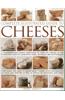 Complete Illustrated Guide to Cheeses: A Comprehensive Visual Identifier to Over 470 Cheeses of the World and How to Cook with Them, Shown in 280 Phot