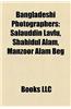 Bangladeshi Photographers: Salauddin Lavlu, Shahidul Alam, Manzoor Alam Beg