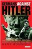 Germans Against Hitler: The Stauffenberg Plot and Resistance Under the Third Reich