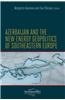 Azerbaijan and the New Energy Geopolitics of Southeastern Europe