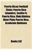 Puerto Rican Football Clubs: Bayamon FC, Club Atletico River Plate Puerto Rico, Puerto Rico Islanders, Sevilla FC Puerto Rico
