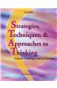 Strategies, Techniques, & Approaches to Thinking
