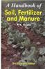 A Handbook Of Soil, Fertilizer And Manure