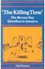 Killing Time: Morant Bay Rebellion Jamaica