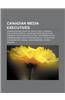 Canadian Media Executives: Canadian Music Industry Executives, Canadian Publishers (People), Canadian Radio Executives