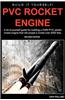 PVC Rocket Engine: A Do-It-Yourself Guide for Building a K450 PVC Plastic Rocket Engine.