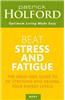 Beat Stress and Fatigue: The Drug-Free Guide to de-Stressing and Raising Your Energy Levels