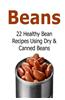 Beans: 22 Healthy Bean Recipes Using Dry & Canned Beans: Beans, Beans Recipes, Beans Book, Dry Beans, Healthy Beans