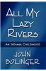 All My Lazy Rivers: An Indiana Childhood