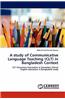 A Study of Communicative Language Teaching (Clt) in Bangladesh Context