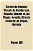 Streets in Nevada: Streets in Henderson, Nevada, Streets in Las Vegas, Nevada, Streets in North Las Vegas, Nevada