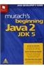 Murach's Beginning Java 2, JDK 5