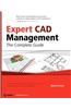Expert CAD Management: The Complete Guide [With CD-ROM]