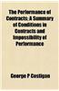 The Performance of Contracts; A Summary of Conditions in Contracts and Impossibility of Performance