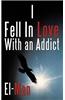 I Fell In Love With an Addict