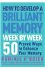 How to Develop a Brilliant Memory Week by Week