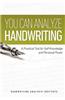 You Can Analyze Handwriting - A Practical Tool for Self-Knowledge and Personal Power