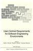 User-centered Requirements for Software Engineering Environments