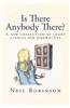 Is There Anybody There?: A New Collection of Tales for Grown-Ups