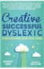 Creative, Successful, Dyslexic: 23 High Achievers Share Their Stories