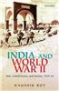 India and World War II: War, Armed Forces, and Society, 1939-45