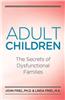 Adult Children Secrets of Dysfunctional Families: The Secrets of Dysfunctional Families