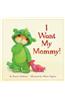 I Want My Mommy!