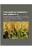 The Loves of Camarupa and Camalata; An Ancient Indian Tale Elucidating the Customs and Manners of the Orientals in a Series of Adventures of Rajah Cam