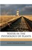 Water in the Physiology of Plants