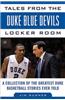 Tales from the Duke Blue Devils Locker Room: A Collection of the Greatest Duke Basketball Stories Ever Told