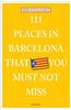 111 Places in Barcelona That You Must Not Miss
