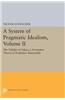 A System of Pragmatic Idealism, Volume II: The Validity of Values, a Normative Theory of Evaluative Rationality
